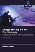 Zangplaatsing en het Mannenkoor - Michael Lister