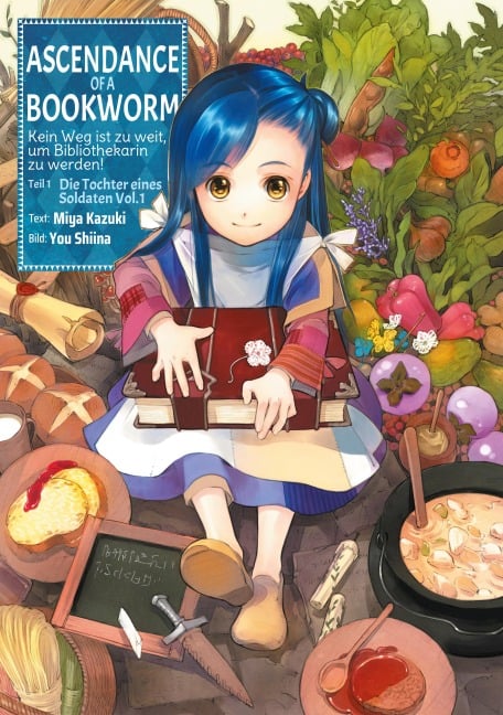 Ascendance of a Bookworm: Kein Weg ist zu weit, um Bibliothekarin zu werden - Teil I: Die Tochter eines Soldaten Band 1 - Miya Kazuki