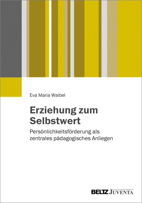Erziehung zum Selbstwert - Eva Maria Waibel
