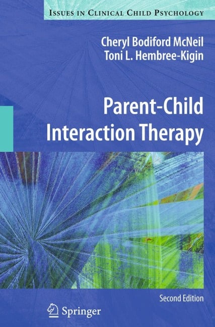 Parent-Child Interaction Therapy - Toni L. Hembree-Kigin, Cheryl Bodiford McNeil