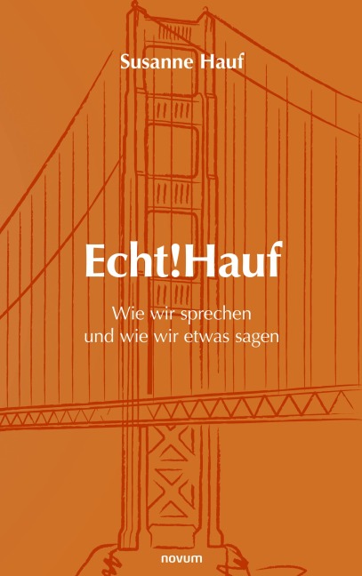 Echt!Hauf - Wie wir sprechen und wie wir etwas sagen - Susanne Hauf