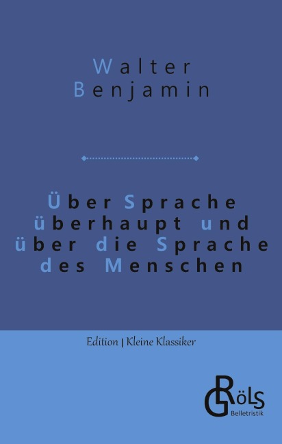 Über Sprache überhaupt und über die Sprache des Menschen - Walter Benjamin