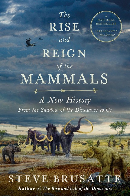 The Rise and Reign of the Mammals - Steve Brusatte