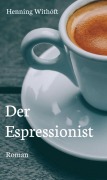 Cover-Bild zum Titel 'Der Espressionist' von 'Henning Withöft'