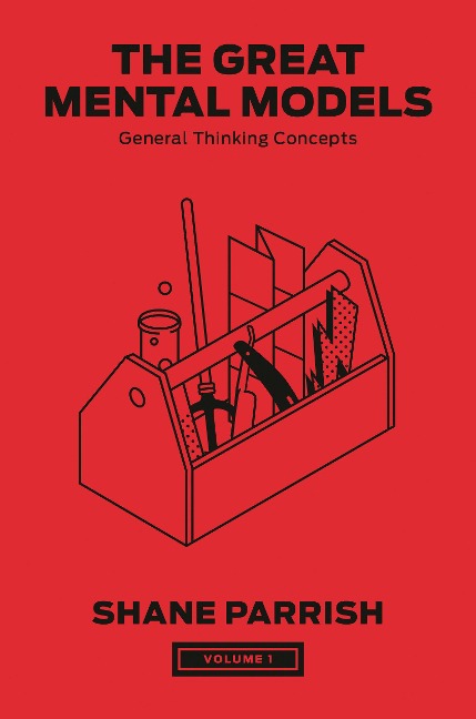 The Great Mental Models, Volume 1 - Shane Parrish, Rhiannon Beaubien