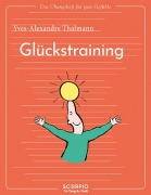 Das Übungsheft für gute Gefühle - Glückstraining - Yves-Alexandre Thalmann