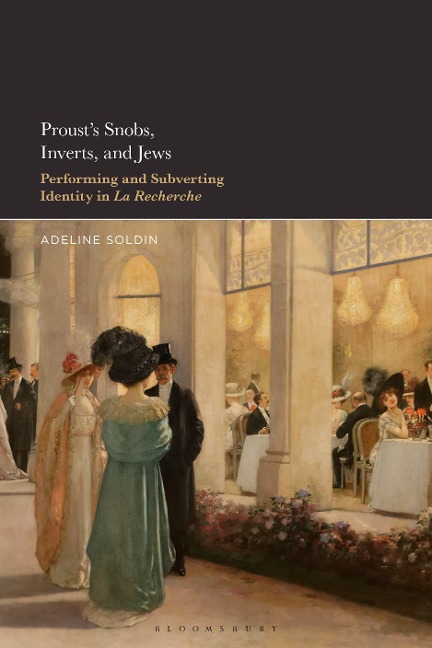 Proust's Snobs, Inverts, and Jews - Adeline Soldin