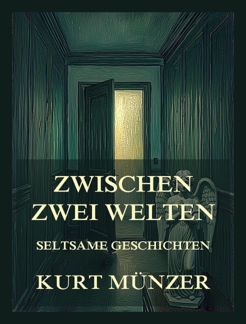 Zwischen zwei Welten (Seltsame Geschichten) - Kurt Münzer