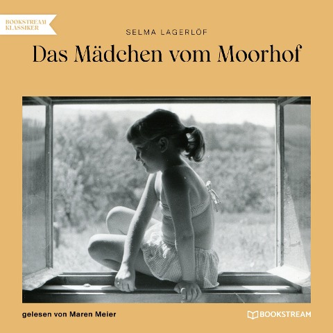 Das Mädchen vom Moorhof - Selma Lagerlöf