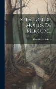 Cover-Bild zum Titel 'Relation Du Monde De Mercure...' von 'Chevalier de Béthune'