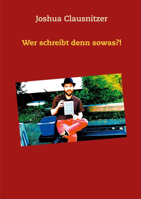 Wer schreibt denn sowas?! - Joshua Clausnitzer
