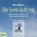 Die Seele läuft mit - Die meditative Laufschule für Fitness und innere Harmonie (Gekürzt) - Michael Bauer