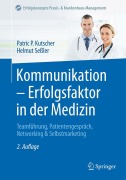 Cover-Bild zum Titel 'Kommunikation - Erfolgsfaktor in der Medizin' von 'Patric P. Kutscher, Helmut Seßler'