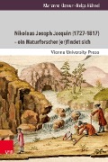 Cover-Bild zum Titel 'Nikolaus Joseph Jacquin (1727-1817) - ein Naturforscher (er)findet sich' von 'Marianne Klemun, Helga Hühnel'