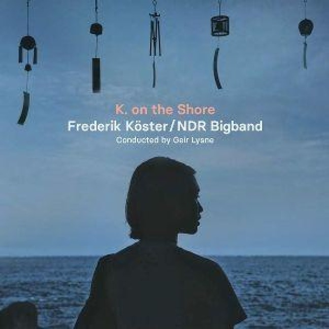 K. on the Shore - Frederik & NDR Bigband Köster
