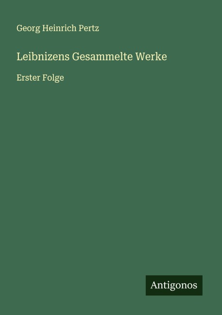 Leibnizens Gesammelte Werke - Georg Heinrich Pertz