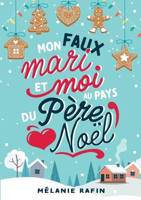 Mon faux mari et moi au pays du Père Noël - Mélanie Rafin