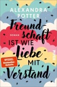 Cover-Bild zum Titel 'Freundschaft ist wie Liebe mit Verstand ' von 'Alexandra Potter'