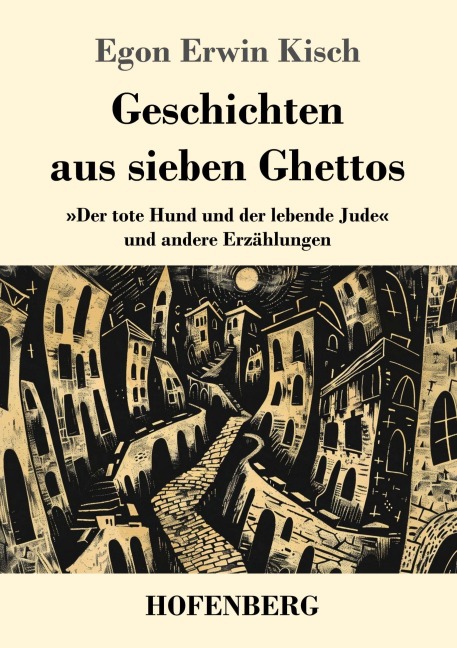 Geschichten aus sieben Ghettos - Egon Erwin Kisch