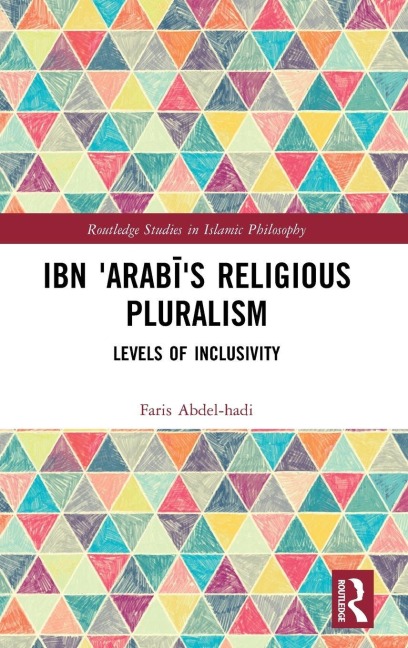 Ibn 'Arab¿'s Religious Pluralism - Faris Abdel-Hadi