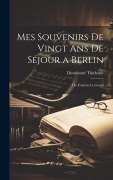 Cover-Bild zum Titel 'Mes Souvenirs de Vingt ans de Séjour a Berlin: Ou Frédéric le Grand' von 'Dieudonné Thiebault'