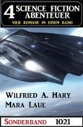 4 Science Fiction Abenteuer Sonderband 1021 - Wilfried A. Hary, Mara Laue