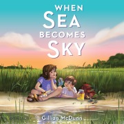 Cover-Bild zum Titel 'When Sea Becomes Sky' von 'Gillian McDunn'