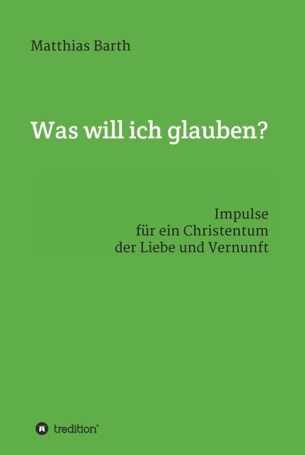 Was will ich glauben? - Matthias Barth