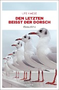 Cover-Bild zum Titel 'Den letzten beißt der Dorsch' von 'Ute Haese'