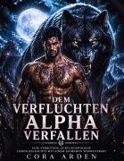Cover-Bild zum Titel 'Dem verfluchten Alpha verfallen' von 'Cora Arden'