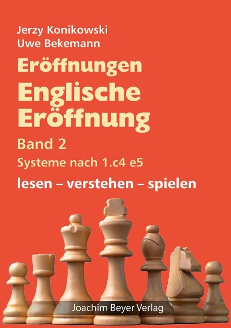 Eröffnungen - Englische Eröffnung Band 2 Systeme nach 1. c4 e5 - Jerzy Konikowski, Uwe Bekemann