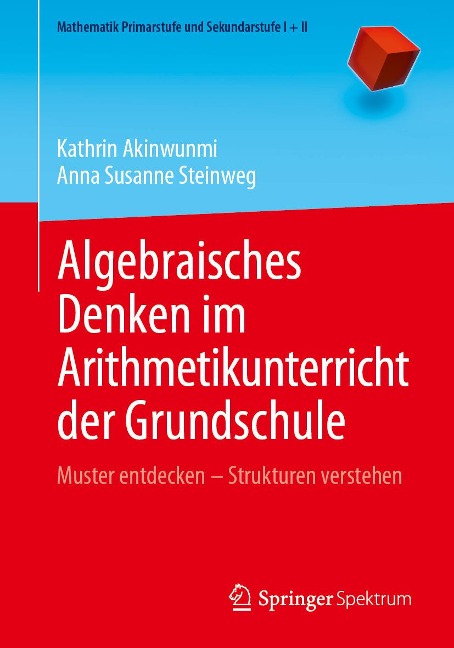 Algebraisches Denken im Arithmetikunterricht der Grundschule - Kathrin Akinwunmi, Anna Susanne Steinweg