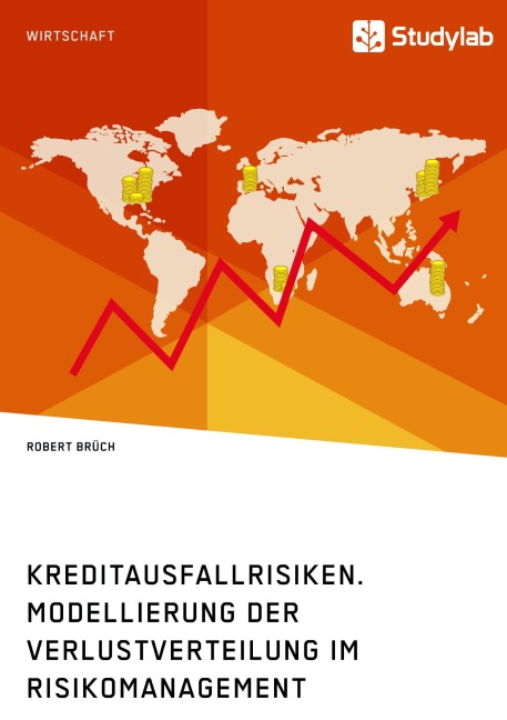 Kreditausfallrisiken. Modellierung der Verlustverteilung im Risikomanagement - Robert Brüch
