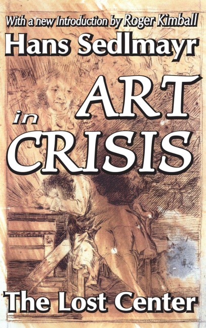 Art in Crisis - Hans Sedlmayr