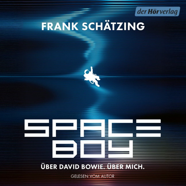 Spaceboy. Über David Bowie. Über mich. - Frank Schätzing
