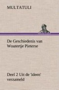 Cover-Bild zum Titel 'De Geschiedenis van Woutertje Pieterse, Deel 2 Uit de 'ideen' verzameld' von 'Multatuli'