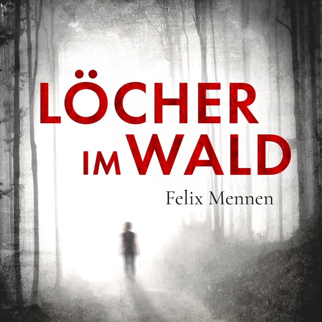 Löcher im Wald - Felix Mennen