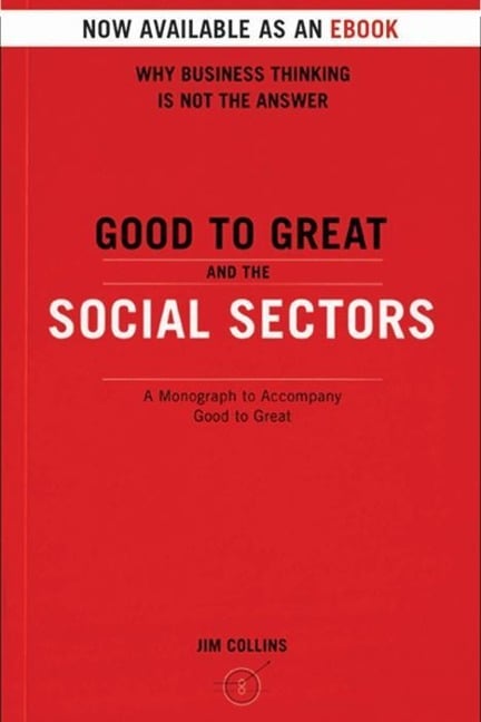 Good To Great And The Social Sectors - Jim Collins