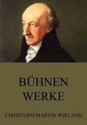 Cover-Bild zum Titel 'Bühnenwerke' von 'Christoph Martin Wieland'