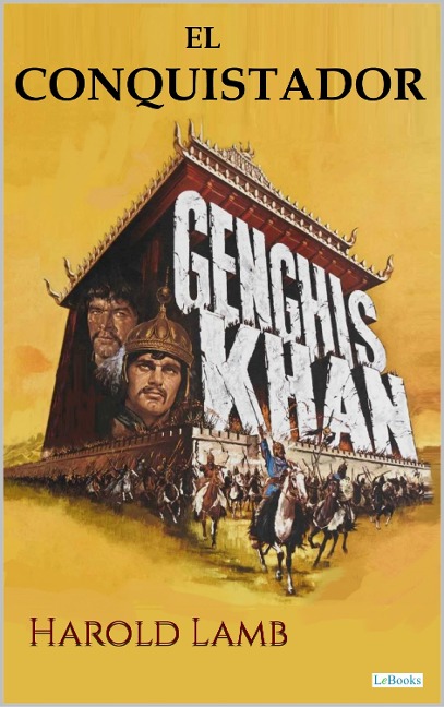 GENGHIS KHAN - EL CONQUISTADOR - Harold Lamb