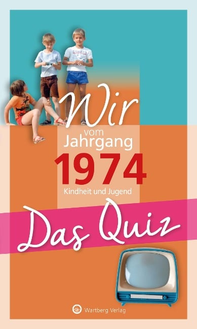 Wir vom Jahrgang 1974 - Das Quiz - 