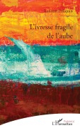Cover-Bild zum Titel 'L'ivresse fragile de l'aube' von 'Laurent Poliquin'