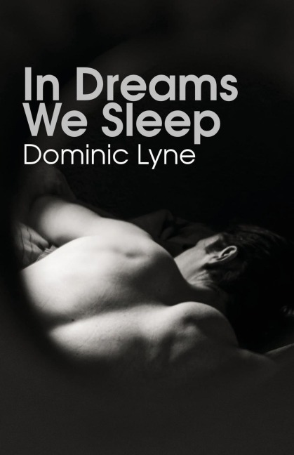 In Dreams We Sleep - Dominic Lyne