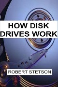 Cover-Bild zum Titel 'How Disk Drives Work' von 'Robert Stetson'