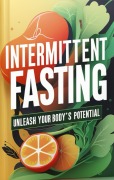 Cover-Bild zum Titel 'Bio Hacking and Intermittent Fasting: A Guide to Unlocking Your Health Potential' von 'Matthew Davis'