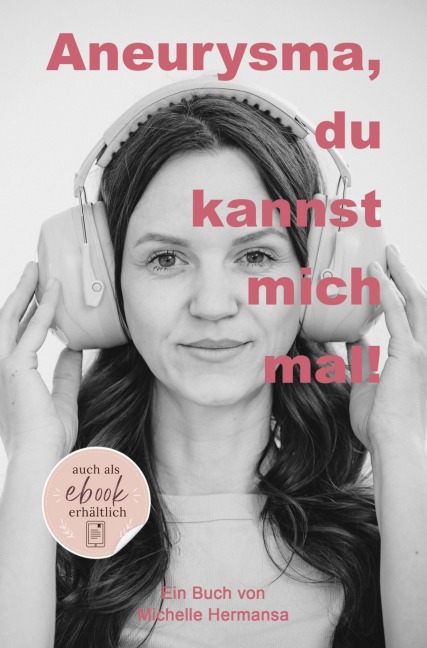 Aneurysma, du kannst mich mal! - Michelle Hermansa