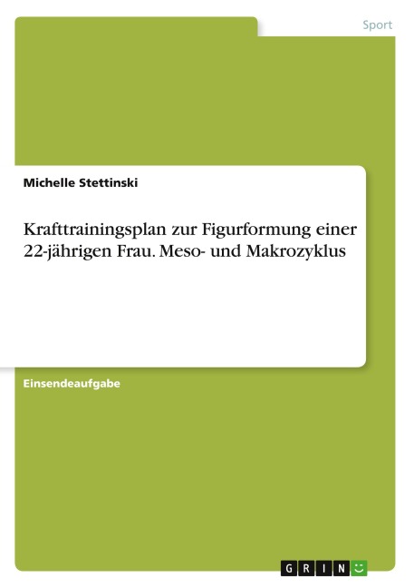 Krafttrainingsplan zur Figurformung einer 22-jährigen Frau. Meso- und Makrozyklus - Michelle Stettinski