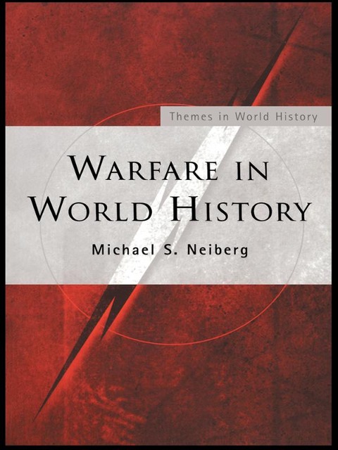 Warfare in World History - Michael S. Neiberg