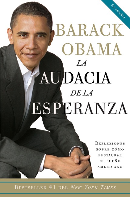 La Audacia de la Esperanza: Reflexiones Sobre Como Restaurar El Sueño Americano / The Audacity of Hope - Barack Obama