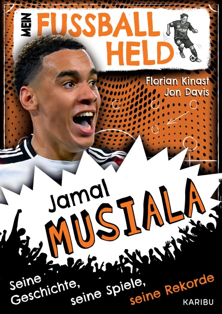 Mein Fußballheld Jamal Musiala - Seine Geschichte, seine Spiele, seine Rekorde - Florian Kinast
